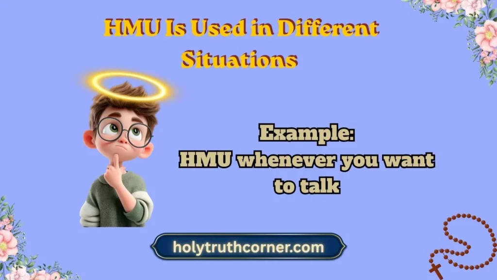 HMU Is Used in Different Situations