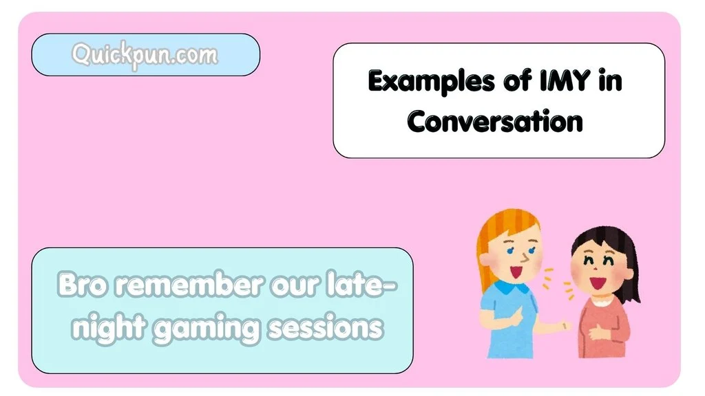 Examples of IMY in Conversation