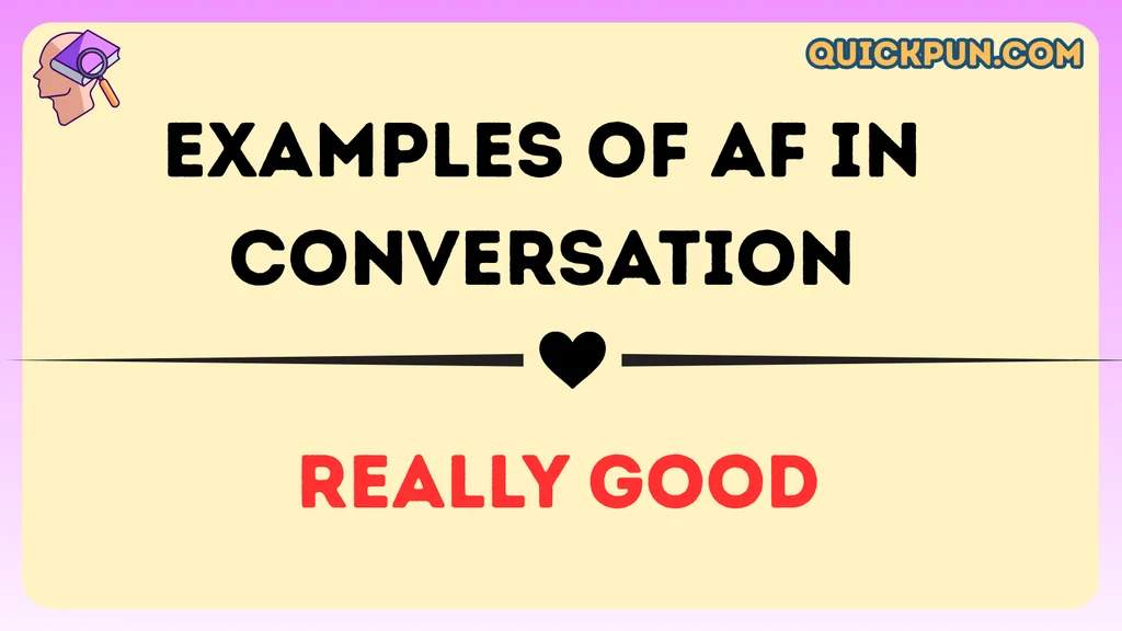Examples of AF in Conversation