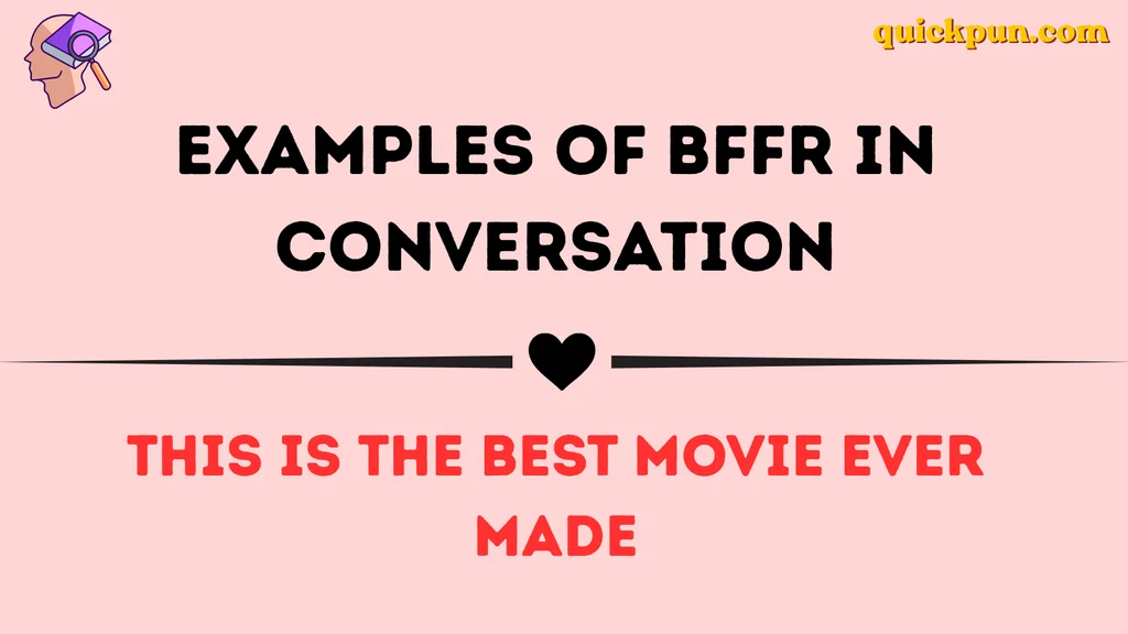 Examples of BFFR in Conversation