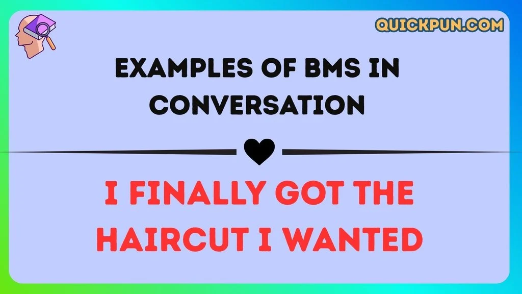 Examples of BMS in Conversation