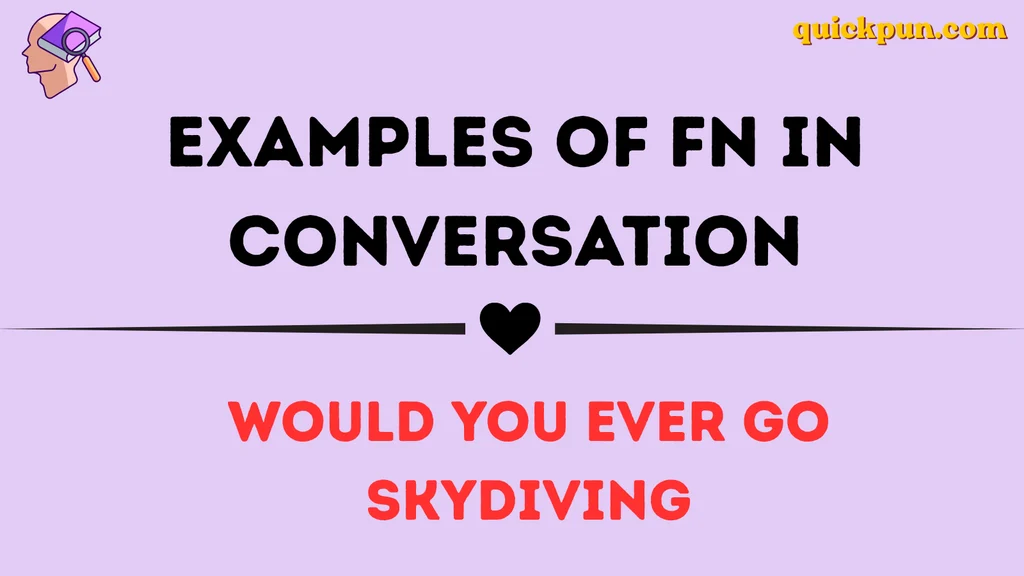 Examples of FN in Conversation