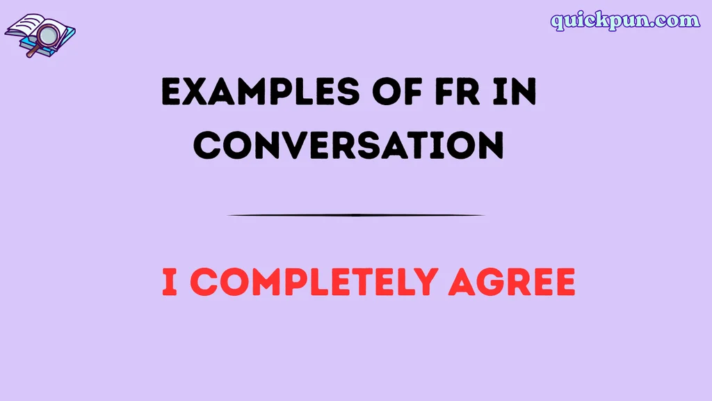 Examples of FR in Conversation