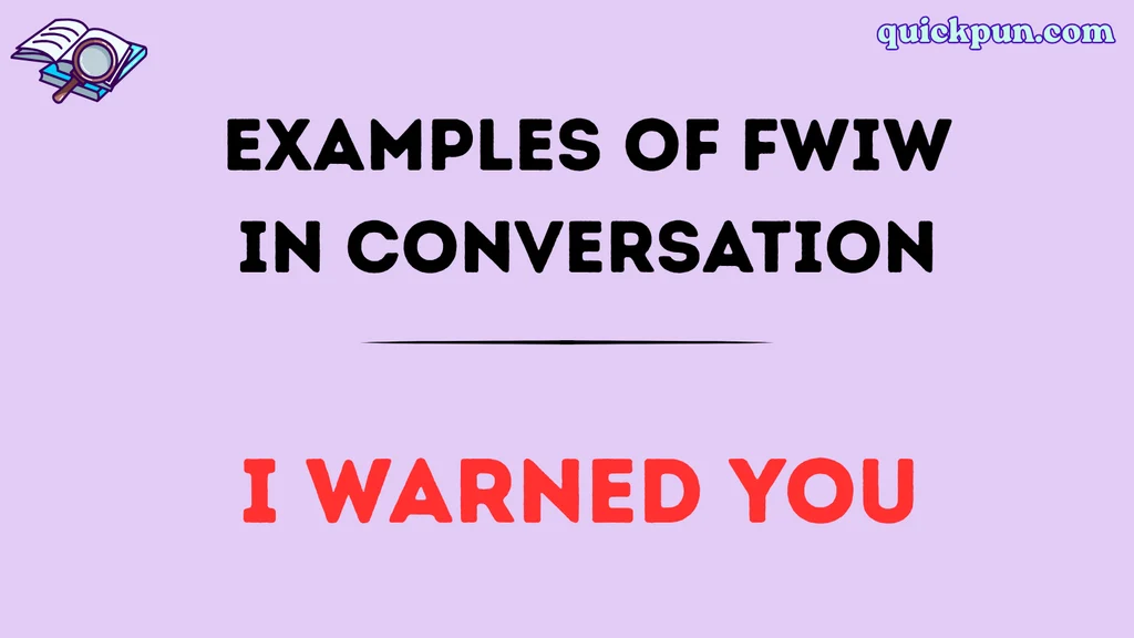 Examples of FWIW in Conversation