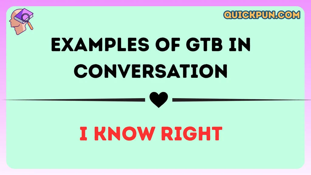 Examples of GTB in Conversation