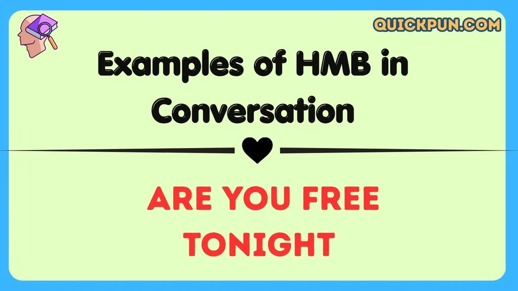 Examples of HMB in Conversation