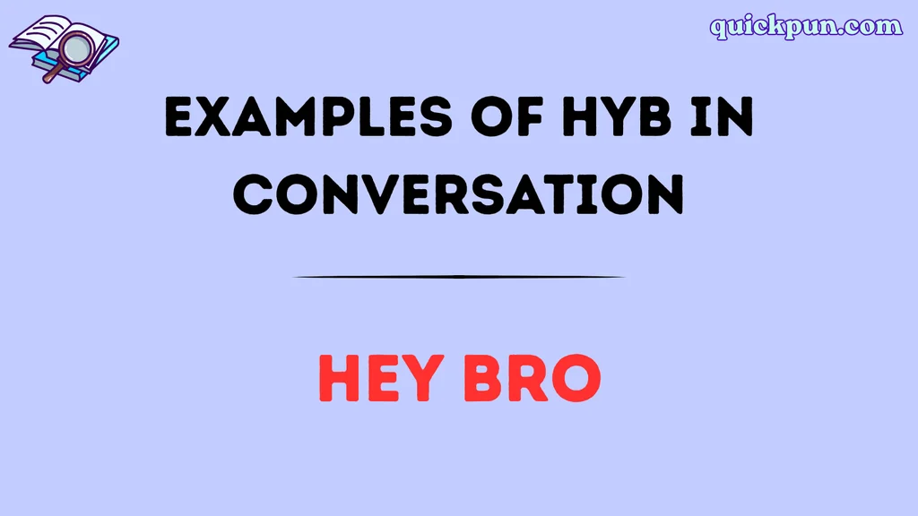 Examples of HYB in Conversation