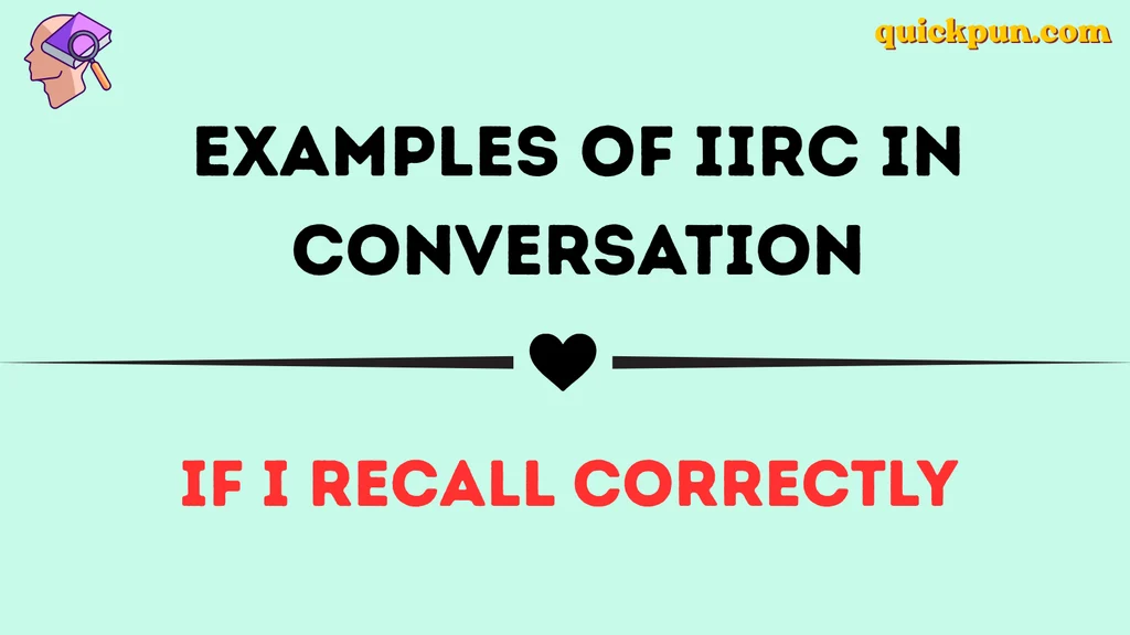 Examples of IIRC in Conversation