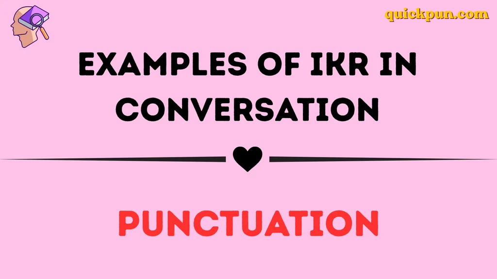 Examples of IKR in Conversation