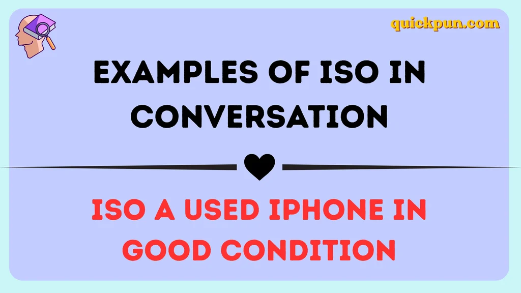 Examples of ISO in Conversation
