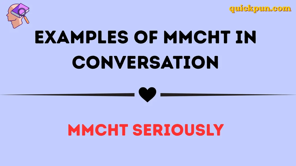 Examples of MMCHT in Conversation