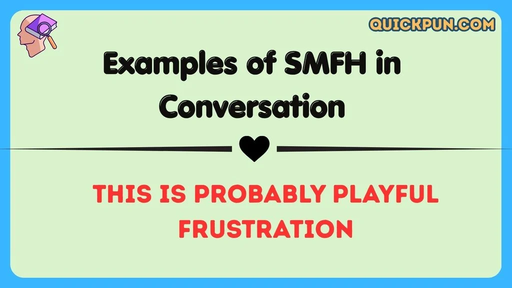 Examples of SMFH in Conversation