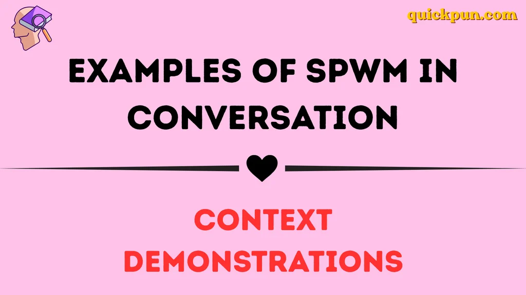 Examples of SPWM in Conversation