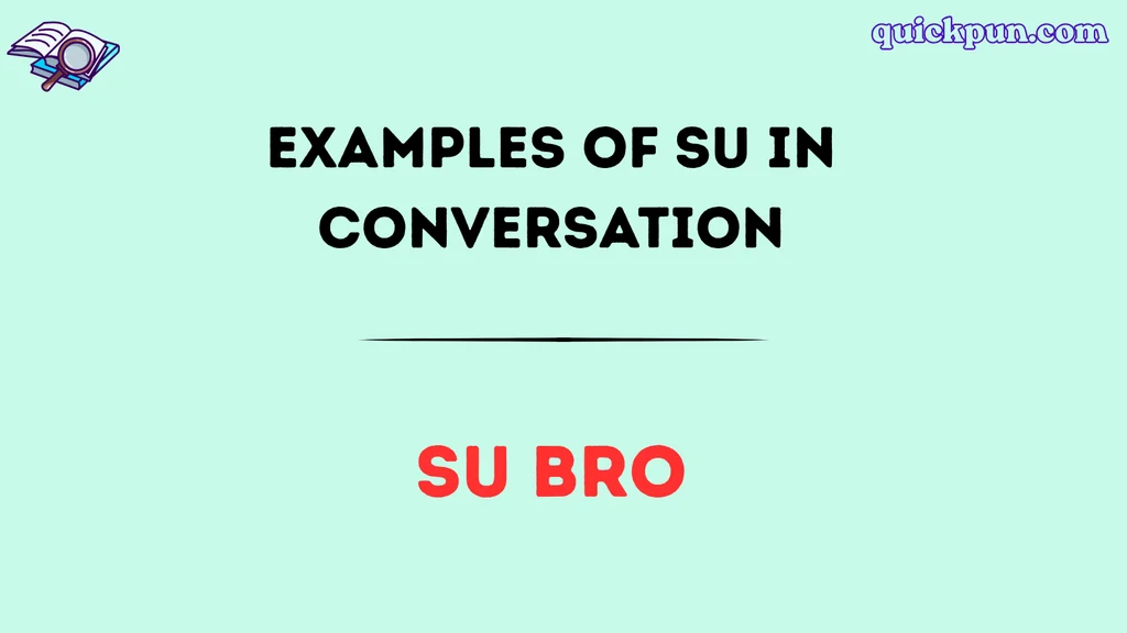 Examples of SU in Conversation