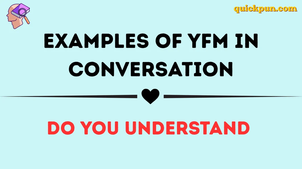 Examples of YFM in Conversation