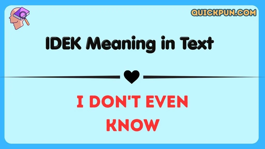IDEK Meaning in Text