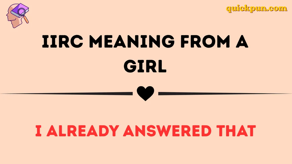 IIRC Meaning From a Girl