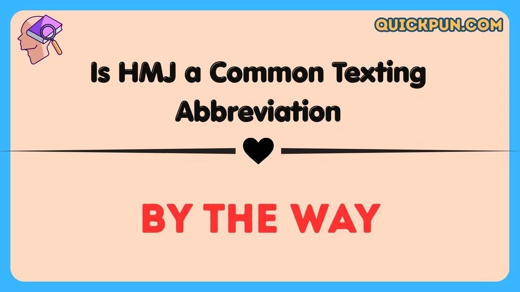 Is HMJ a Common Texting Abbreviation?