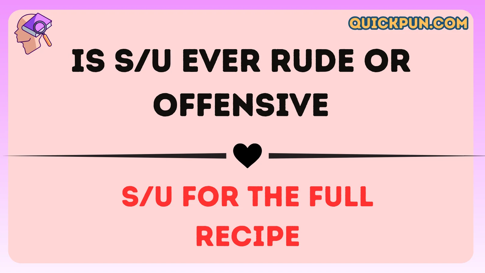 Is S/U Ever Rude or Offensive