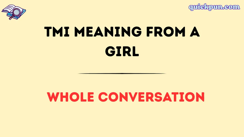 TMI Meaning From a Girl