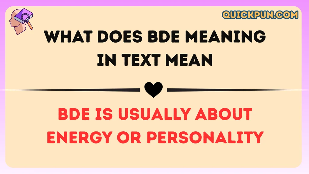 What Does BDE Meaning in Text Mean