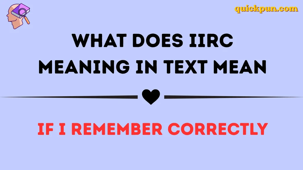 What Does IIRC Meaning in Text Mean