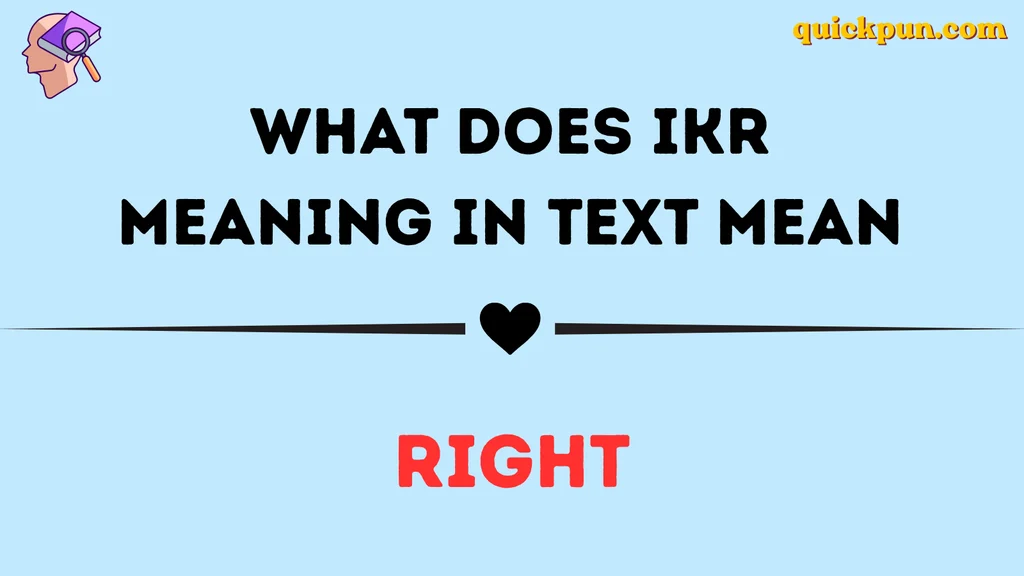 What Does IKR Meaning in Text Mean