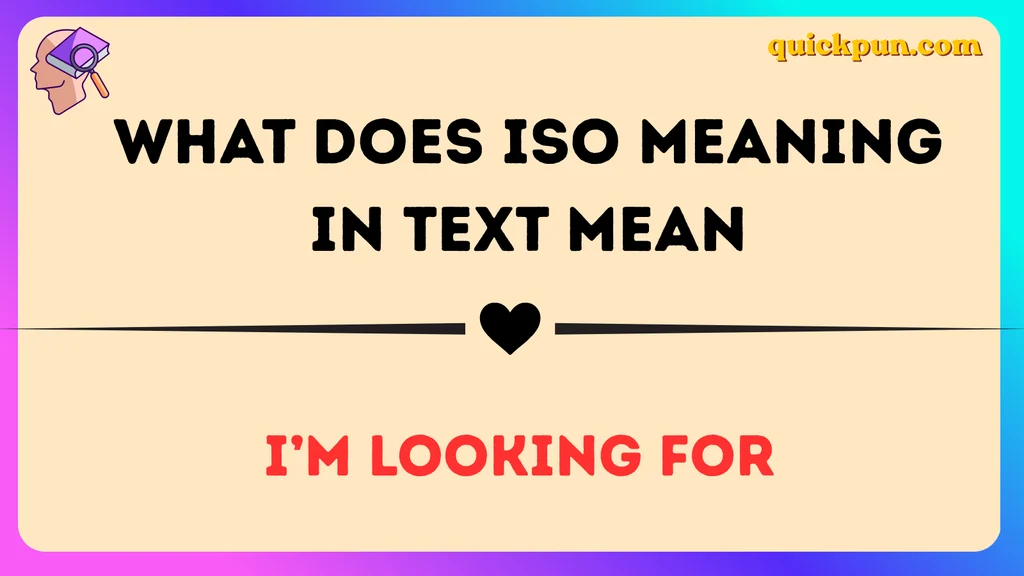 What Does ISO Meaning in Text Mean