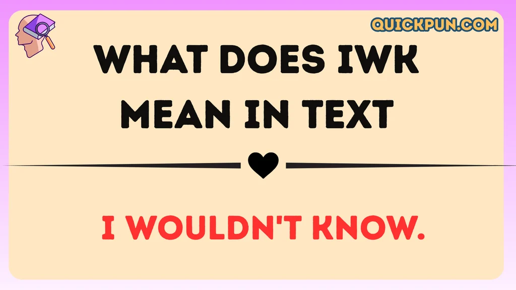 What Does IWK Mean in Text