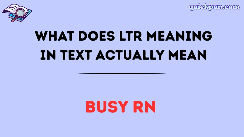 What Does LTR Meaning in Text Actually Mean