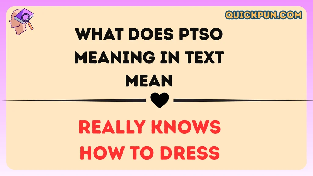 What Does PTSO Meaning in Text Mean