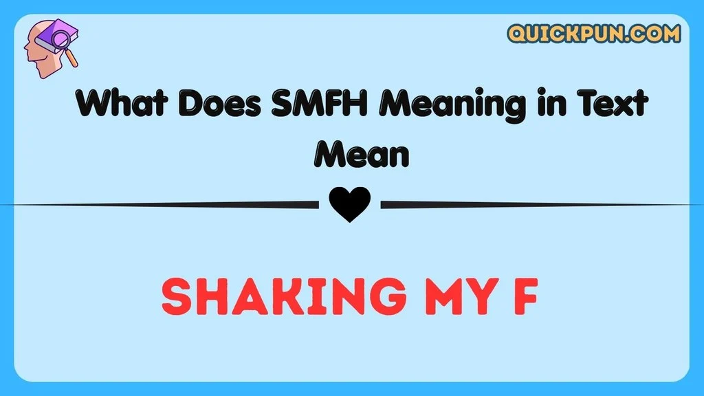 What Does SMFH Meaning in Text Mean