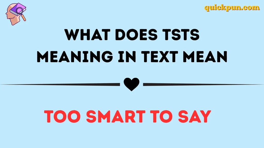 What Does TSTS Meaning in Text Mean