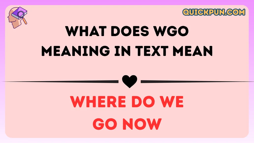 What Does WGO Meaning in Text Mean
