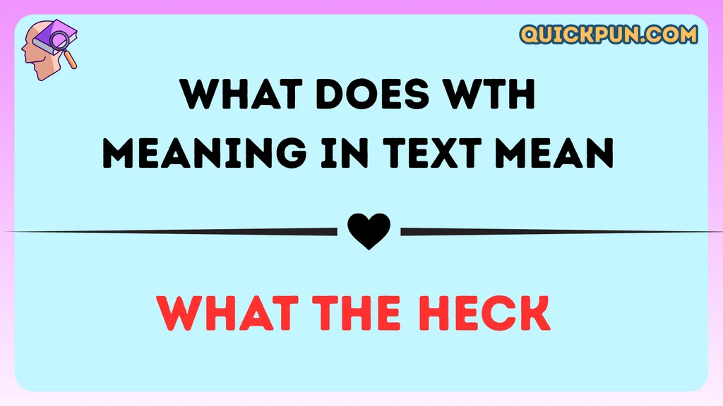 What Does WTH Meaning in Text Mean