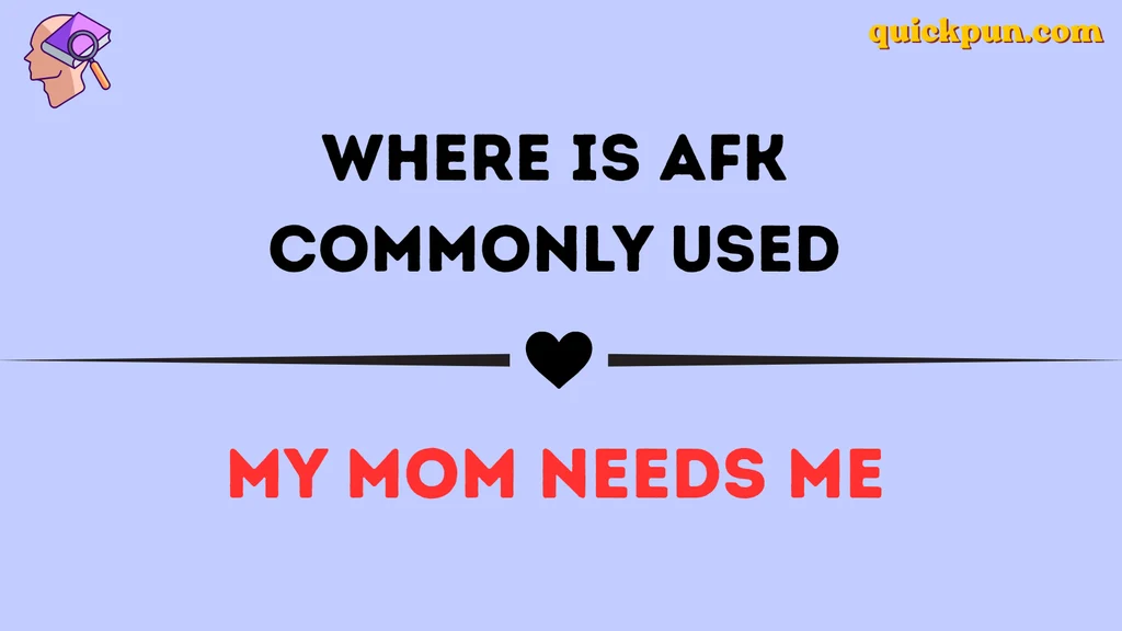 Where Is AFK Commonly Used