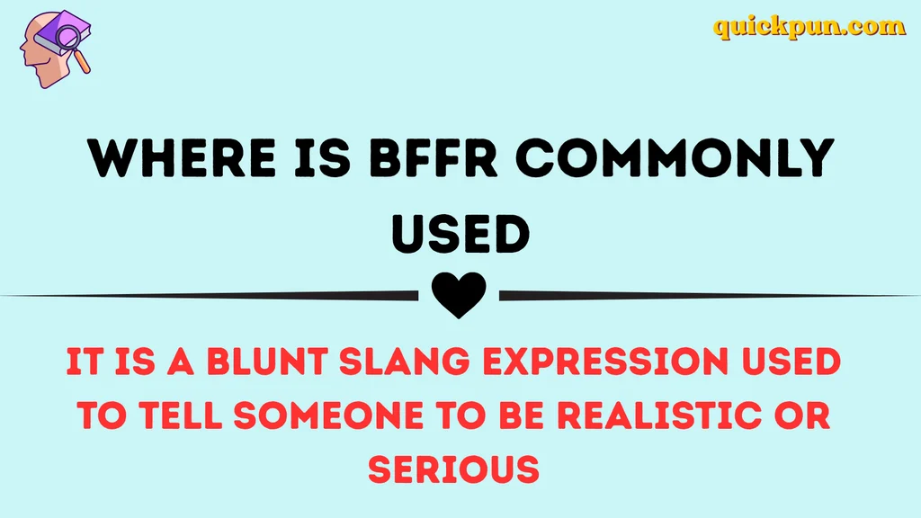 Where Is BFFR Commonly Used