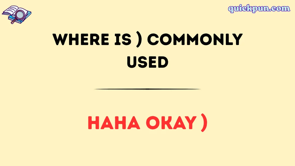 Where Is ) Commonly Used