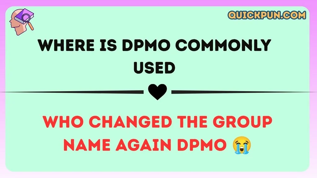 Where Is DPMO Commonly Used