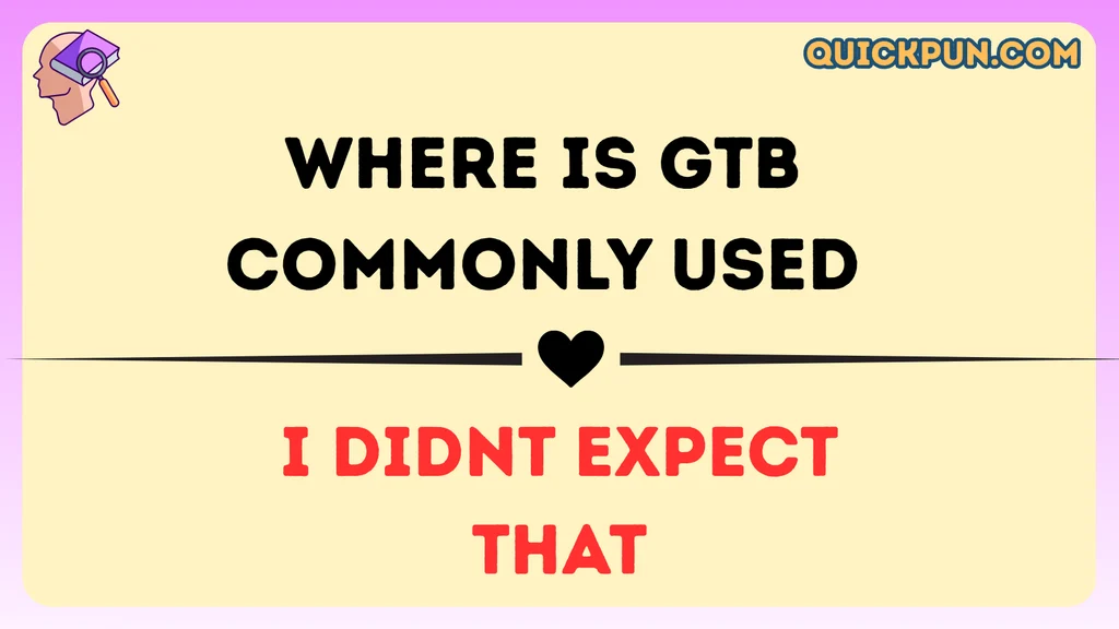 Where Is GTB Commonly Used