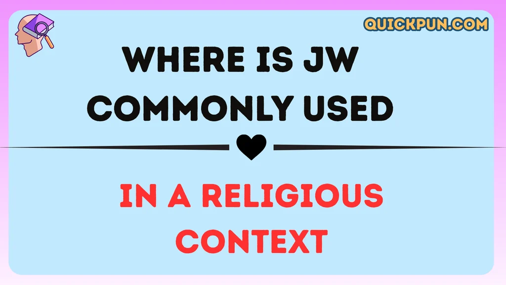 Where Is JW Commonly Used