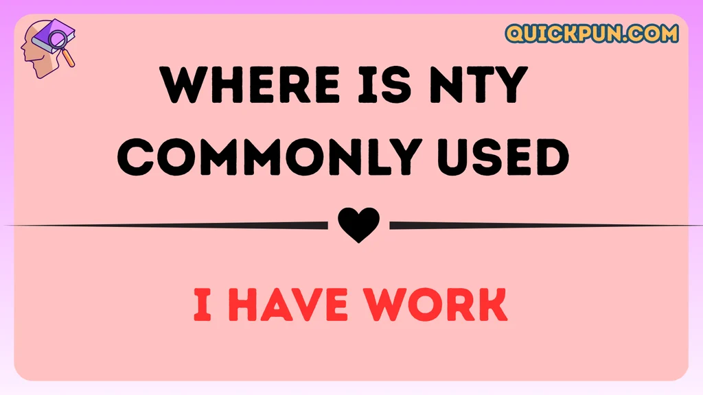 Where Is NTY Commonly Used
