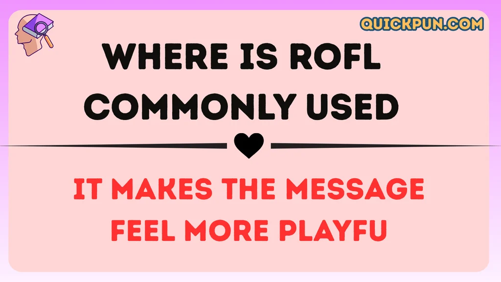 Where Is ROFL Commonly Used