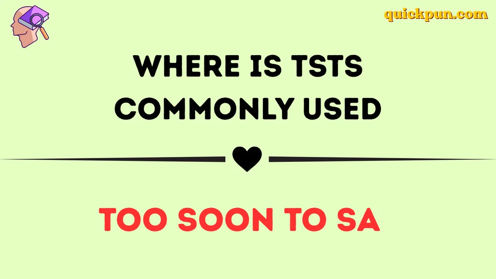 Where Is TSTS Commonly Used