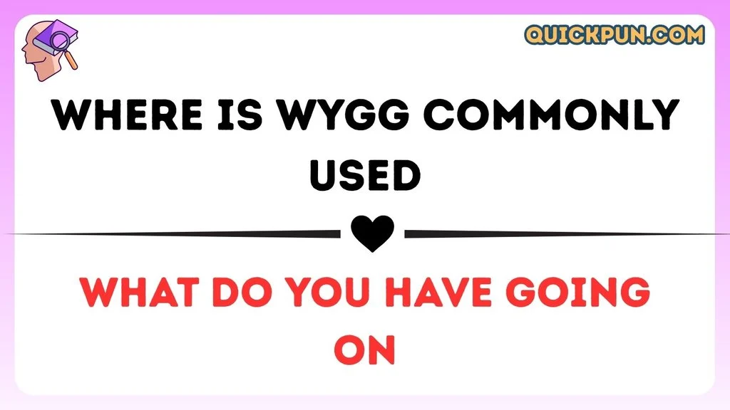 Where Is WYGG Commonly Used