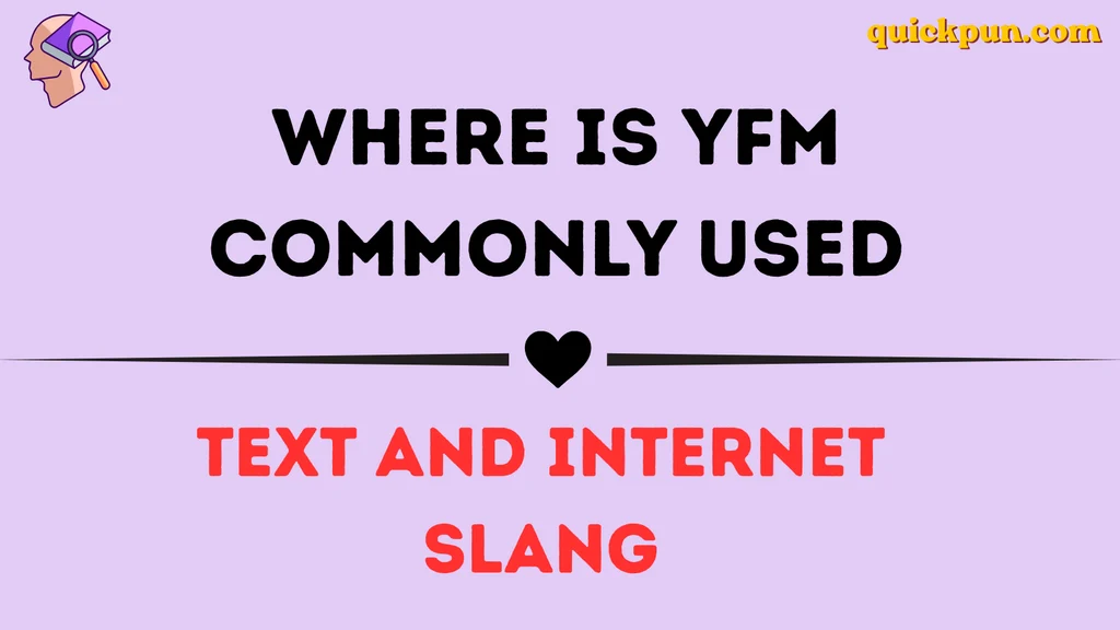 Where Is YFM Commonly Used