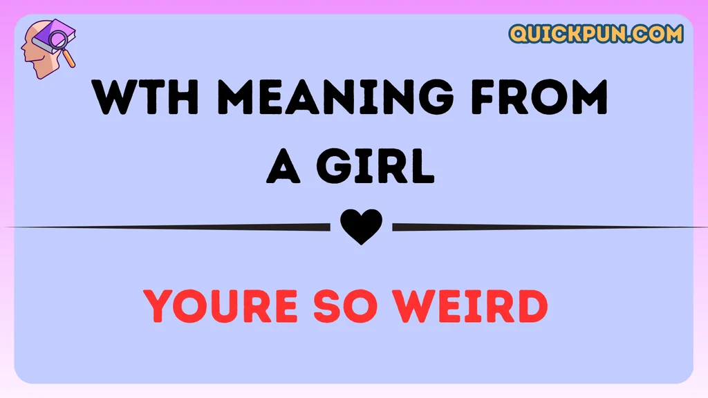 WTH Meaning From a Girl
