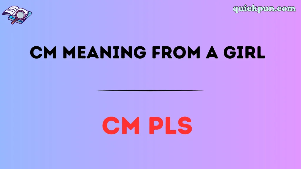 CM Meaning From a Girl