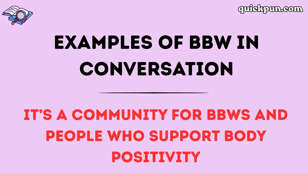 Examples of BBW in Conversation