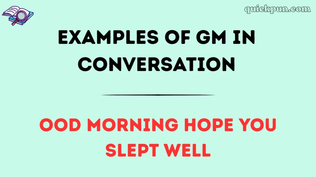 Examples of GM in Conversation